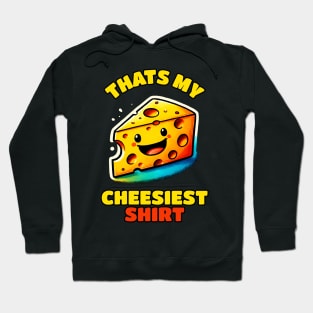 That is my Cheesiest Shirt Cheese Shirt Hoodie